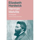 Herman Melville. Una biograf&iacute;a