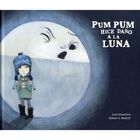PUM PUM HICE DA&Ntilde;O A LA LUNA