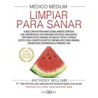 M&eacute;dico M&eacute;dium. Limpiar Para Sanar: Planes Curativos Para Sanar Eccemas