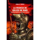 La Francia de Gilles de Rais. El primer asesino en serie de la historia.