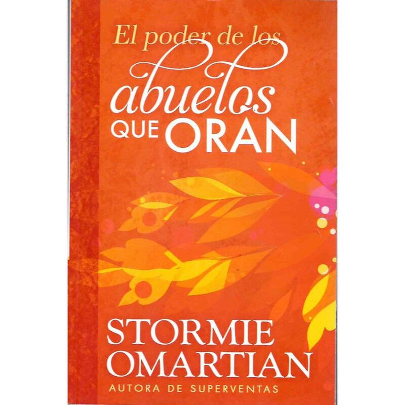El Poder De Los Abuelos Que Oran, De Stormie Om... image number null