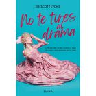 No te tires al drama