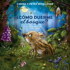 &iquest;C&oacute;mo Duerme El Bosque?, De Wohlleben Peter, Wohlleben Cari