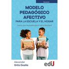 Modelo pedag&oacute;gico afectivo para la escuela y el hogar