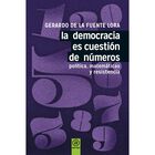 La Democracia Es Cuesti&oacute;n De N&uacute;meros, De Gerardo De La Fuen