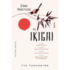 C&oacute;mo Practicar El Ikigai, De Tamashiro Tim, Obelisco