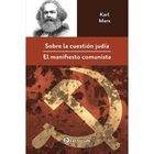 Sobre La Cuesti&oacute;n Jud&iacute;a/ El Manifiesto Comunista, De Karl M