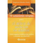 10 Soluciones Simples para el D&eacute;ficit de Atenci&oacute;n en Adultos (nueva edici&oacute;n)
