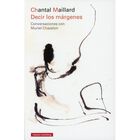 Decir los m&aacute;rgenes. Conversaciones con Muriel Chazalon