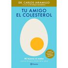 Tu Amigo El Colesterol, De Dr. Carlos Jaramillo, Planeta