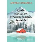 Ojal&aacute; Esta Fuera Nuestra Historia De Amor, De Longarela Andrea