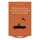 Porque Parece Mentira La Verdad, De Daniel Sada, 2026