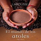 El Mundo De Los Atoles, De Cabrera Oropeza Olga, Larousse