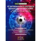 Entrenamiento sistémico basado en las emociones, El. Propuestas para la optimización del jugador en
