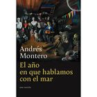 El A&ntilde;o En Que Hablamos Con El Mar, De Montero Andr&eacute;s, 2024