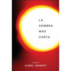 La Sombra M&aacute;s Corta, De Zupancic Alenka, Paradiso, 2026