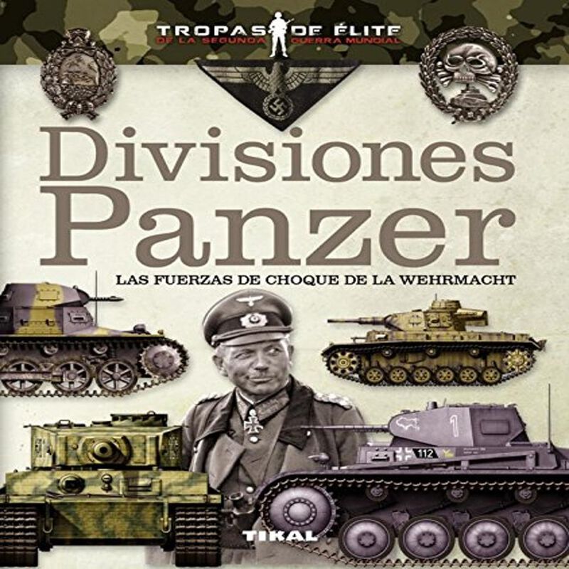 Divisiones Panzer. Las Fuerzas De Choque De La ... image number null