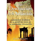 La Destrucci&oacute;n de la Atl&aacute;ntida: Convincente Evidencia de la Repentina Ca&iacute;da de la Legendaria Civiliz