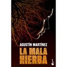 La Mala Hierba, De Agust&iacute;n Mart&iacute;nez, Booket, Pasta Blanda