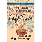 Interpretacion de los posos del cafe turco