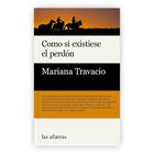 Como Si Existiese El Perd&oacute;n, De Travacio Mariana, 2026