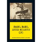&iexcl;Bang, Bang, Est&aacute;s Muerto! Vol. IV