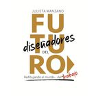 Dise&ntilde;ares del Futuro. Redibujando el Mundo Trabajo