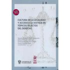 Cultura De La Legalidad Y Acceso A La Justicia En T&oacute;picos Selectos Del Derecho