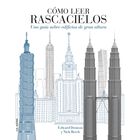 C&Oacute;MO LEER RASCACIELOS. UNA GU&Iacute;A SOBRE LOS EDIFICIOS DE GRAN ALTURA