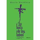 La Hora De Los Lobos, De Mario Mendoza, Planeta, 2026