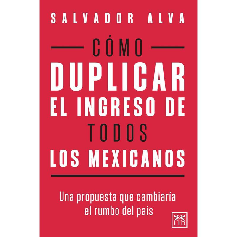 C&oacute;mo duplicar el ingreso de todos los mexicanos image number null