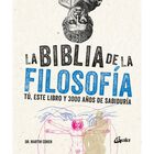 La Biblia De La Filosof&iacute;a: T&uacute; Este Libro Y 3000 A&ntilde;os De Sabidur&iacute;a (Biblias)