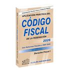Aplicaci&oacute;n Pr&aacute;ctica Del C&oacute;digo Fiscal De La Federaci&oacute;n 2026