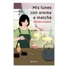 Mis Lunes Con Aroma A Matcha, De Michiko Aoyama, Planeta