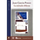 Juan Garc&iacute;a Ponce: la mirada oblicua