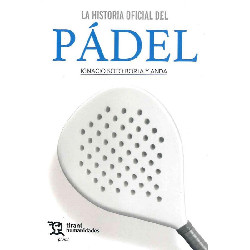 La Historia Oficial Del Padel, De Ignacio Soto ... image number null