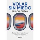 Volar Sin Miedo, De Perico Dur&aacute;n, Planeta, Pasta Blanda
