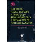 El Derecho Medico Sanitario A Trav&eacute;s De 50 Resoluciones